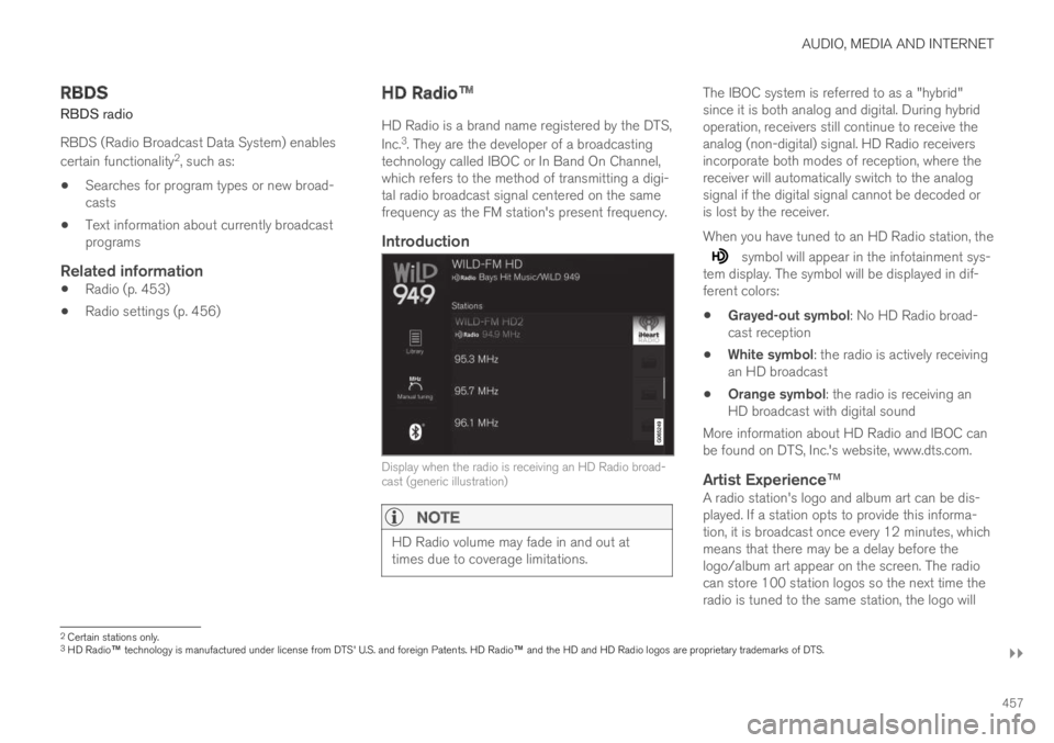 VOLVO S60 TWIN ENGINE 2019  Owners Manual AUDIO, MEDIA AND INTERNET
}}
457
RBDS
RBDS radio
RBDS (Radio Broadcast Data System) enables
certain functionality2, such as:
Searches for program types or new broad-casts
Text information about curren