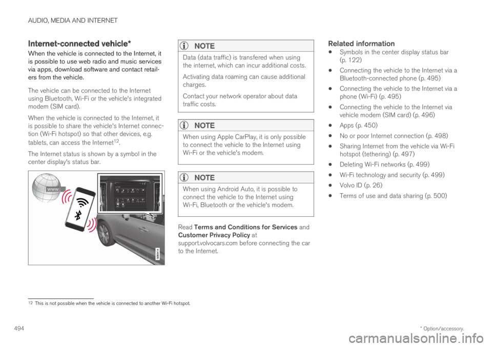 VOLVO S60 TWIN ENGINE 2019 Owners Manual AUDIO, MEDIA AND INTERNET
* Option/accessory.494
Internet-connected vehicle*
When the vehicle is connected to the Internet, itis possible to use web radio and music servicesvia apps, download software VOLVO S60 TWIN ENGINE 2019 Owners Manual AUDIO, MEDIA AND INTERNET
* Option/accessory.494
Internet-connected vehicle*
When the vehicle is connected to the Internet, itis possible to use web radio and music servicesvia apps, download software