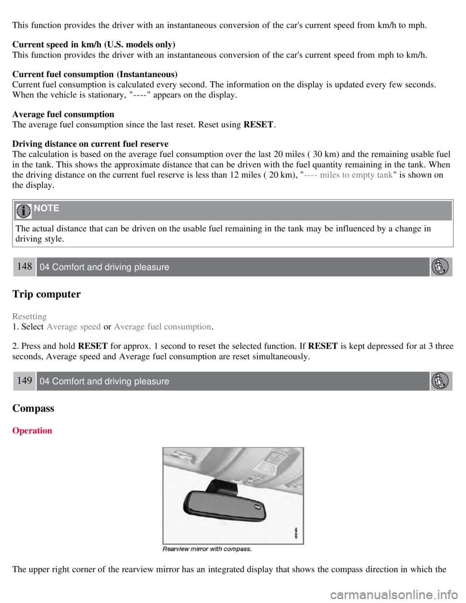 VOLVO S80 2008  Owners Manual This function provides  the driver with an  instantaneous  conversion of the cars current speed from  km/h to mph.
Current speed in km/h (U.S. models only)
This function provides  the driver with an 