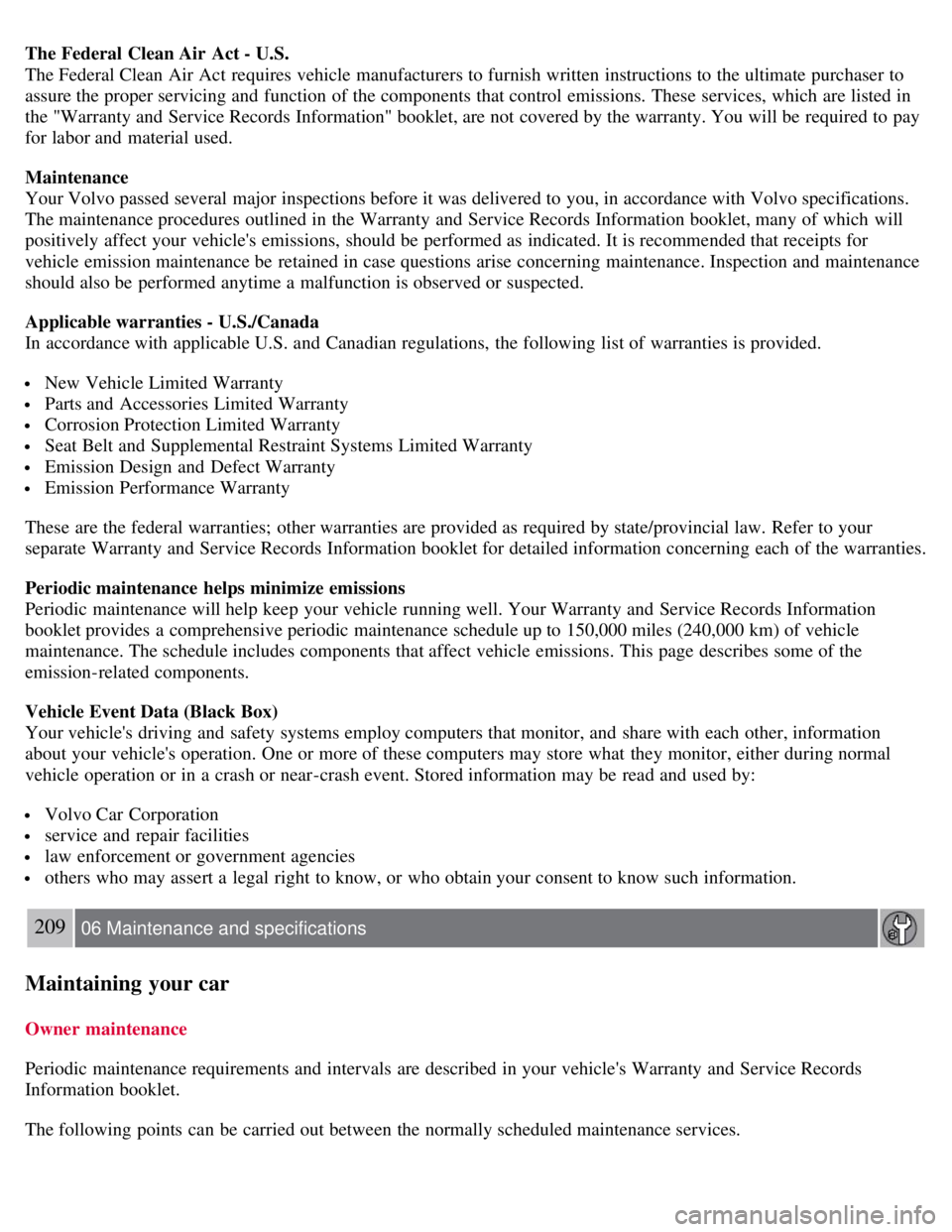 VOLVO S80 2008 Owners Manual The Federal Clean Air Act - U.S.
The Federal Clean Air Act requires vehicle manufacturers to furnish written instructions to the ultimate purchaser to
assure the proper servicing and function of t VOLVO S80 2008 Owners Manual The Federal Clean Air Act - U.S.
The Federal Clean Air Act requires vehicle manufacturers to furnish written instructions to the ultimate purchaser to
assure the proper servicing and function of t