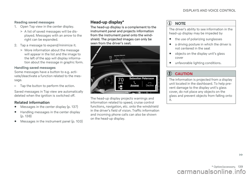 VOLVO V60 TWIN ENGINE 2020  Owners Manual DISPLAYS AND VOICE CONTROL
}}
* Option/accessory.139
Reading saved messages
1. Open Top view in the center display.
> A list of saved messages will be dis-played. Messages with an arrow to the right c