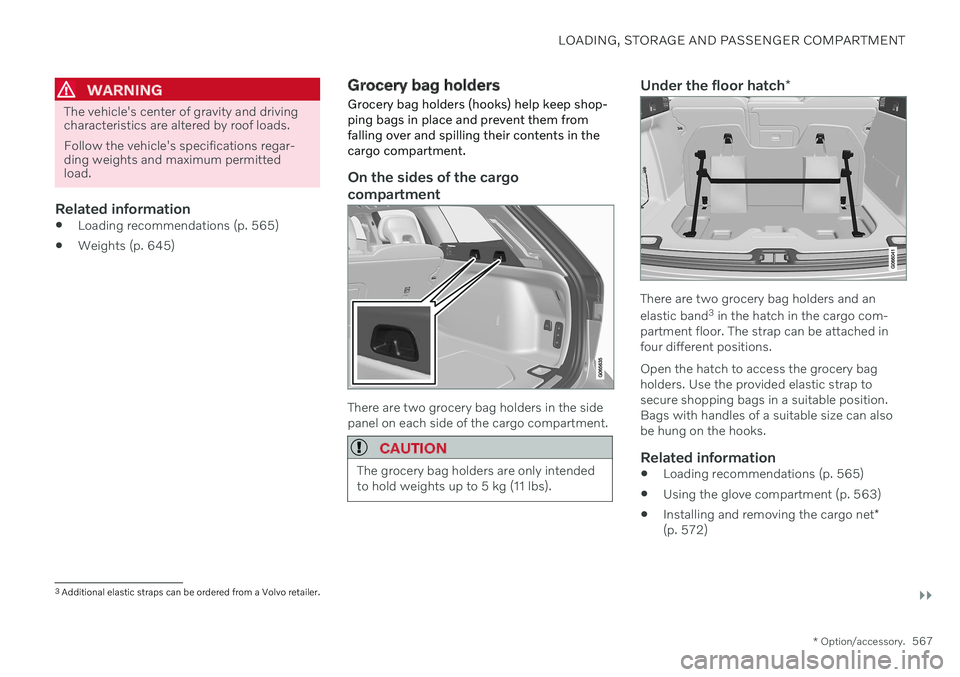 VOLVO V60 TWIN ENGINE 2020  Owners Manual LOADING, STORAGE AND PASSENGER COMPARTMENT
}}
* Option/accessory.567
WARNING
The vehicle's center of gravity and driving characteristics are altered by roof loads. Follow the vehicle's specifi