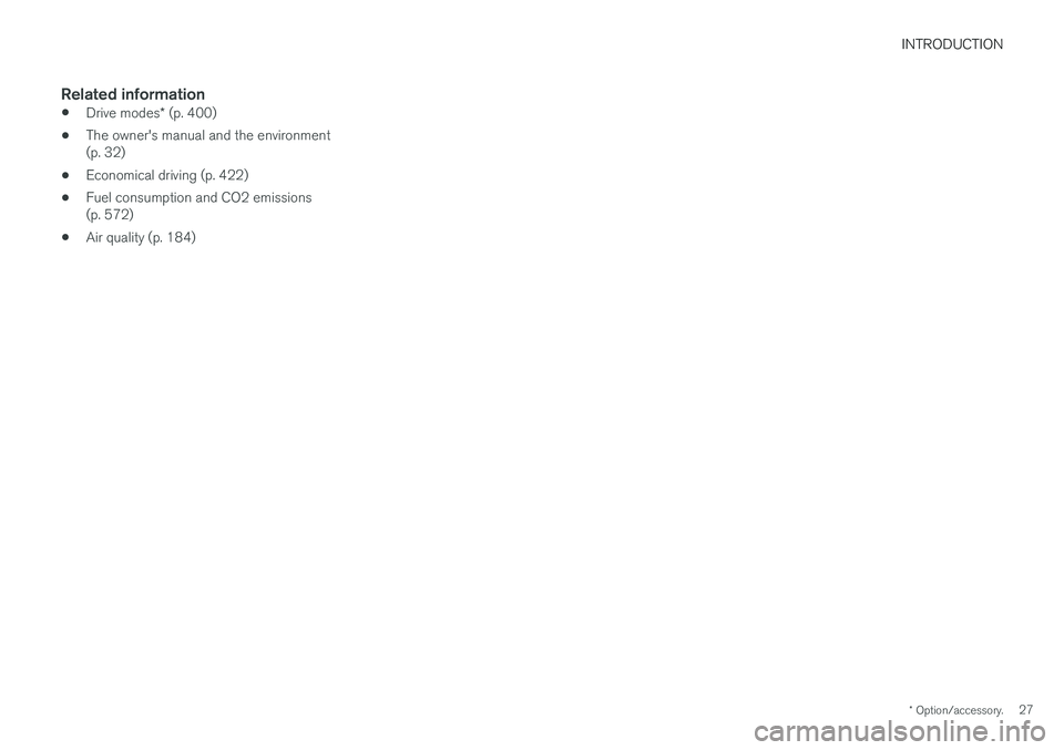VOLVO V90 2017  Owners Manual INTRODUCTION
* Option/accessory.27
Related information
•Drive modes
* (p. 400)
• The owner's manual and the environment (p. 32)
• Economical driving (p. 422)
• Fuel consumption and CO2 emi
