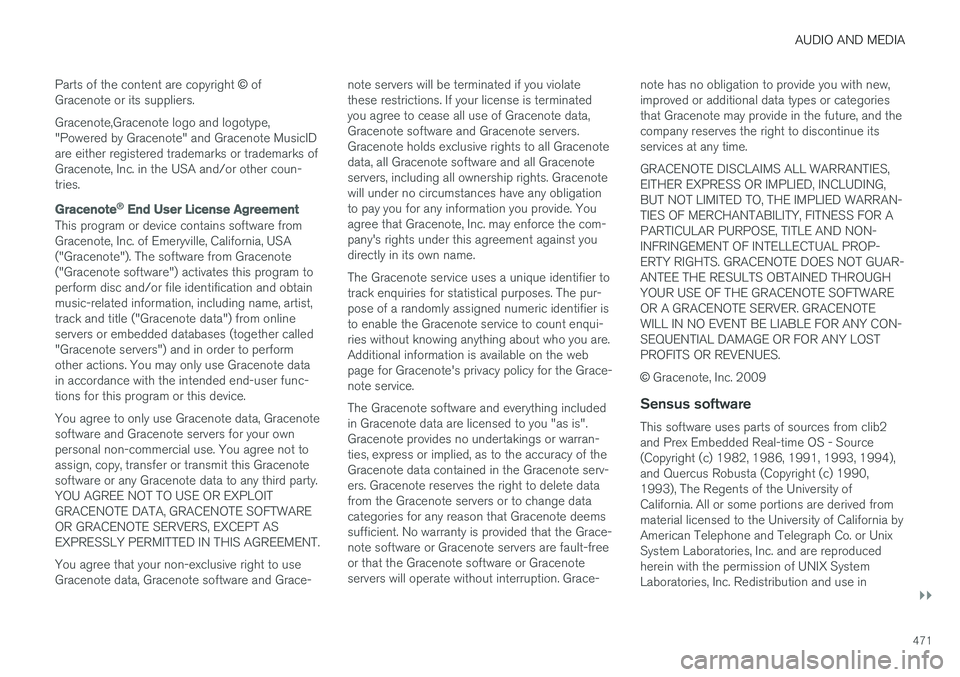 VOLVO V90 2017 Owners Manual AUDIO AND MEDIA
}}
471
Parts of the content are copyright
© of
Gracenote or its suppliers. Gracenote,Gracenote logo and logotype, "Powered by Gracenote" and Gracenote MusicIDare either regis VOLVO V90 2017 Owners Manual AUDIO AND MEDIA
}}
471
Parts of the content are copyright
© of
Gracenote or its suppliers. Gracenote,Gracenote logo and logotype, "Powered by Gracenote" and Gracenote MusicIDare either regis