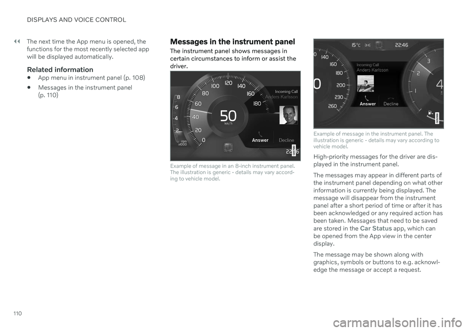 VOLVO V90 CROSS COUNTRY 2021  Owners Manual ||
DISPLAYS AND VOICE CONTROL
110The next time the App menu is opened, the functions for the most recently selected appwill be displayed automatically.
Related information

App menu in instrument pane