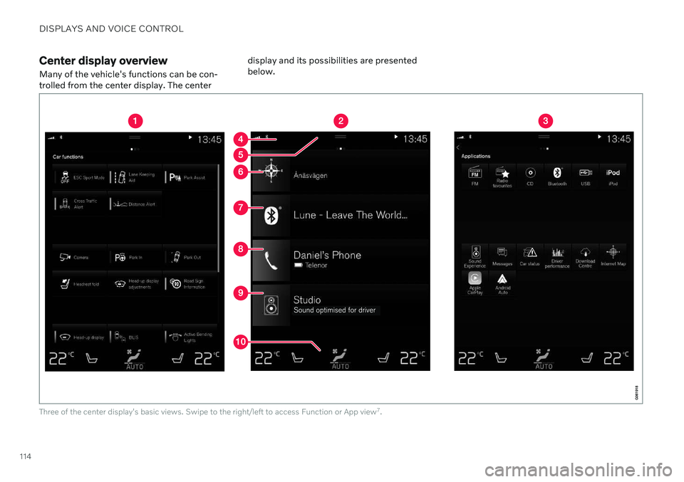 VOLVO V90 CROSS COUNTRY 2021  Owners Manual DISPLAYS AND VOICE CONTROL
114
Center display overview
Many of the vehicle's functions can be con- trolled from the center display. The center display and its possibilities are presentedbelow.
Thr