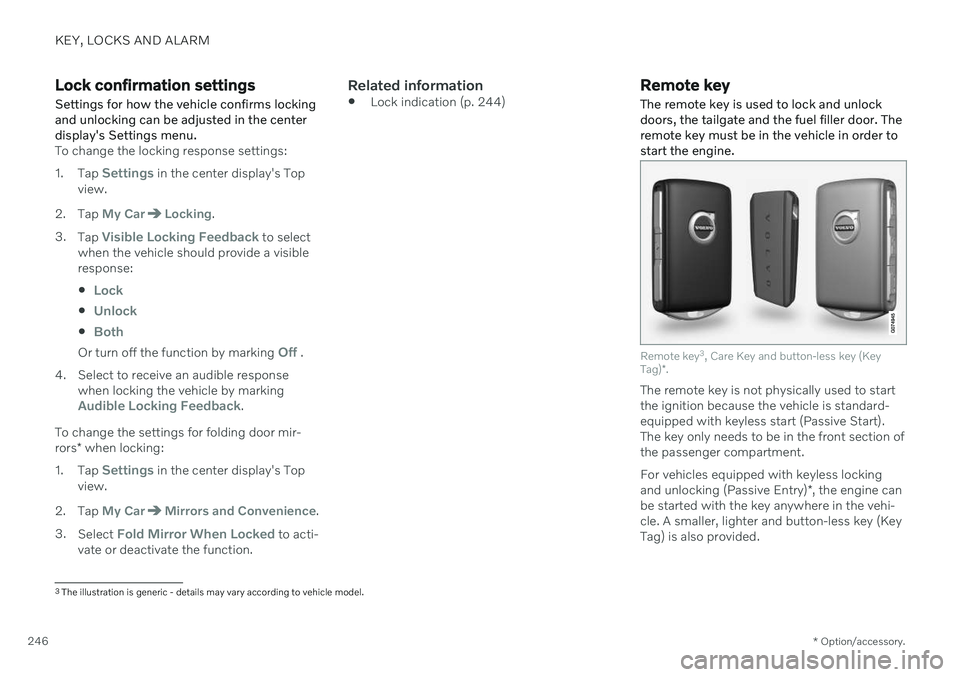 VOLVO V90 CROSS COUNTRY 2021  Owners Manual KEY, LOCKS AND ALARM
* Option/accessory.
246
Lock confirmation settings
Settings for how the vehicle confirms locking and unlocking can be adjusted in the centerdisplay's Settings menu.
To change 