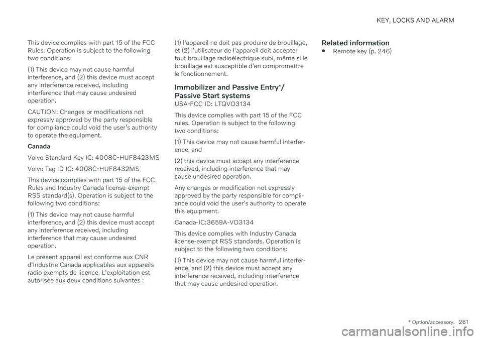 VOLVO V90 CROSS COUNTRY 2021  Owners Manual KEY, LOCKS AND ALARM
* Option/accessory.261
This device complies with part 15 of the FCC Rules. Operation is subject to the followingtwo conditions: (1) This device may not cause harmful interference,