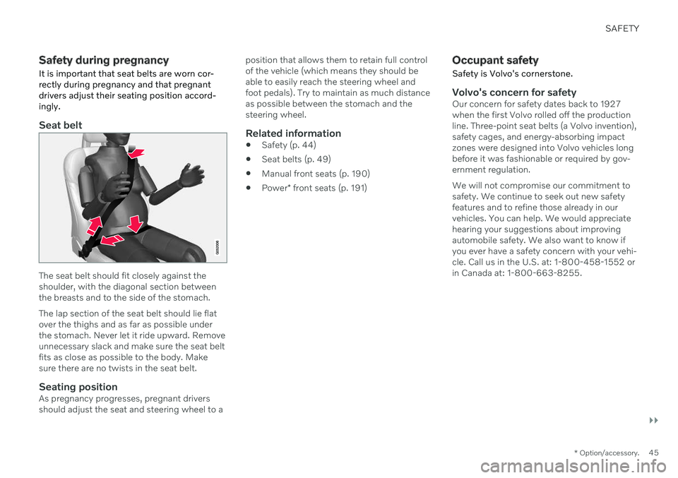 VOLVO V90 CROSS COUNTRY 2021  Owners Manual SAFETY
}}
* Option/accessory.45
Safety during pregnancy
It is important that seat belts are worn cor- rectly during pregnancy and that pregnantdrivers adjust their seating position accord-ingly.
Seat 