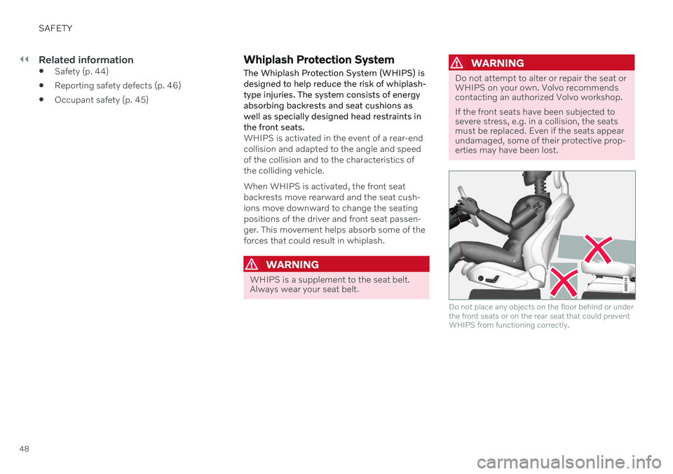VOLVO V90 CROSS COUNTRY 2021  Owners Manual ||
SAFETY
48
Related information
Safety (p. 44)
 Reporting safety defects (p. 46)
 Occupant safety (p. 45)
Whiplash Protection System The Whiplash Protection System (WHIPS) is designed to help reduce 