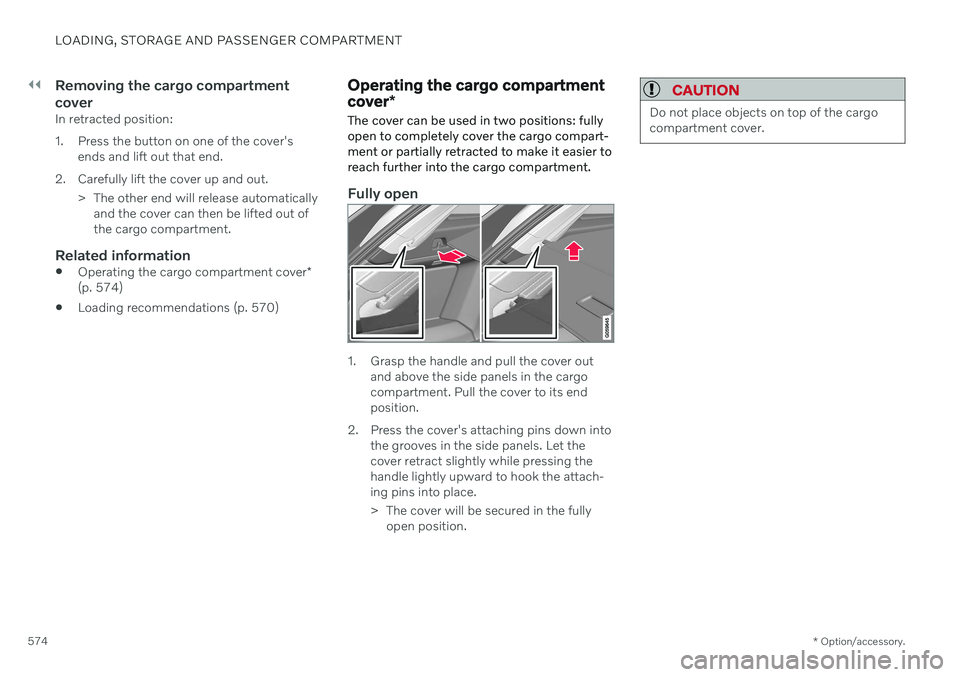 VOLVO V90 CROSS COUNTRY 2021  Owners Manual ||
LOADING, STORAGE AND PASSENGER COMPARTMENT
* Option/accessory.
574
Removing the cargo compartment cover
In retracted position: 
1. Press the button on one of the cover's
ends and lift out that 