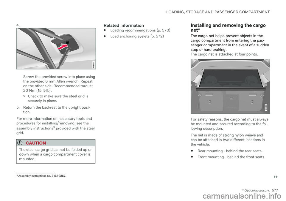 VOLVO V90 CROSS COUNTRY 2021  Owners Manual LOADING, STORAGE AND PASSENGER COMPARTMENT
}}
* Option/accessory.577
4.
Screw the provided screw into place using the provided 6 mm Allen wrench. Repeaton the other side. Recommended torque:20 Nm (15 