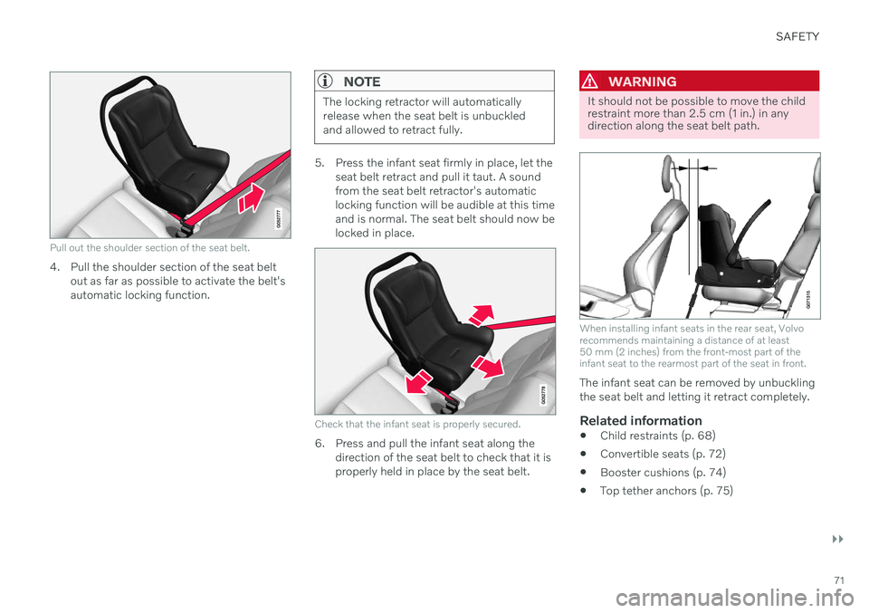 VOLVO V90 CROSS COUNTRY 2021  Owners Manual SAFETY
}}
71
Pull out the shoulder section of the seat belt.
4. Pull the shoulder section of the seat beltout as far as possible to activate the belt's automatic locking function.
NOTE
The locking