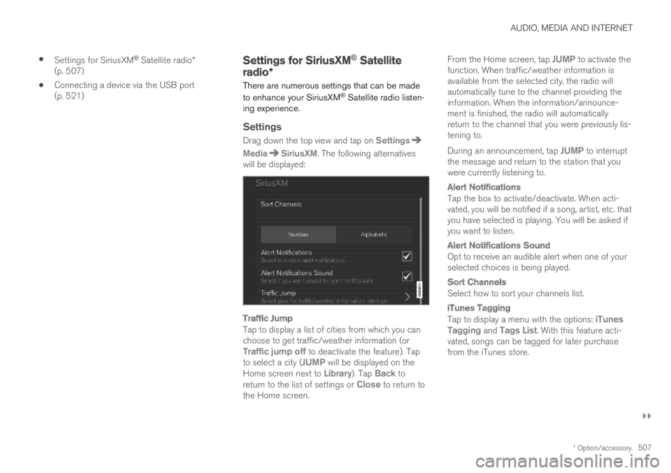 VOLVO XC60 TWIN ENGINE 2019  Owners Manual AUDIO, MEDIA AND INTERNET
}}
* Option/accessory.507
Settings for SiriusXM® Satellite radio*(p. 507)
Connecting a device via the USB port(p. 521)
Settings for SiriusXM® Satellite
radio*
There are num