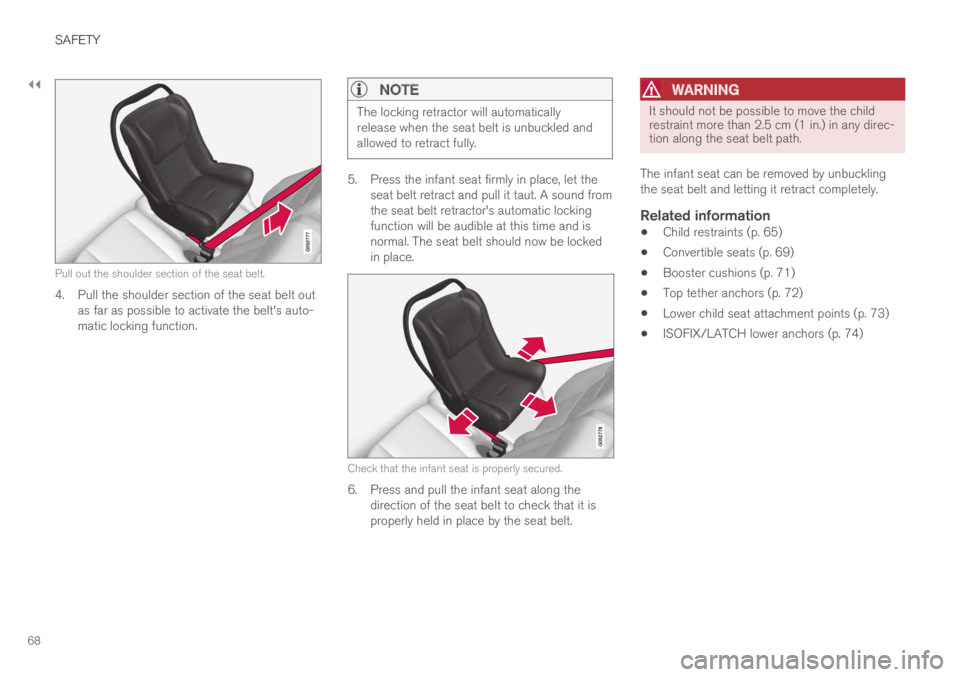 VOLVO XC60 TWIN ENGINE 2019 Owners Manual ||
SAFETY
68
Pull out the shoulder section of the seat belt.
4. Pull the shoulder section of the seat belt outas far as possible to activate the belt's auto-matic locking function.
NOTE
The locki VOLVO XC60 TWIN ENGINE 2019 Owners Manual ||
SAFETY
68
Pull out the shoulder section of the seat belt.
4. Pull the shoulder section of the seat belt outas far as possible to activate the belt's auto-matic locking function.
NOTE
The locki