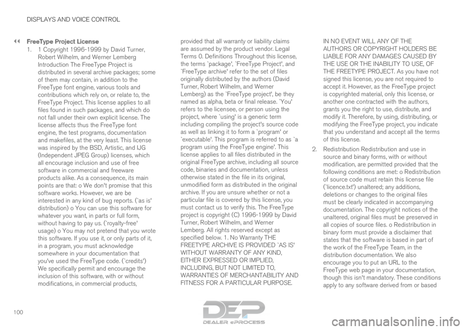 VOLVO XC90 TWIN ENGINE 2018  Owners Manual ||DISPLAYS AND VOICE CONTROL
100
FreeType Project License
1. 1 Copyright 1996-1999 by David Turner,
Robert Wilhelm, and Werner Lemberg
Introduction The FreeType Project is
distributed in several archi