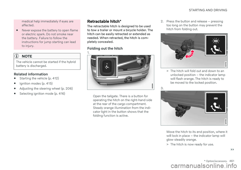 VOLVO XC90 TWIN ENGINE 2020  Owners Manual STARTING AND DRIVING
}}
* Option/accessory.461
medical help immediately if eyes are affected.
 Never expose the battery to open flameor electric spark. Do not smoke nearthe battery. Failure to follow 