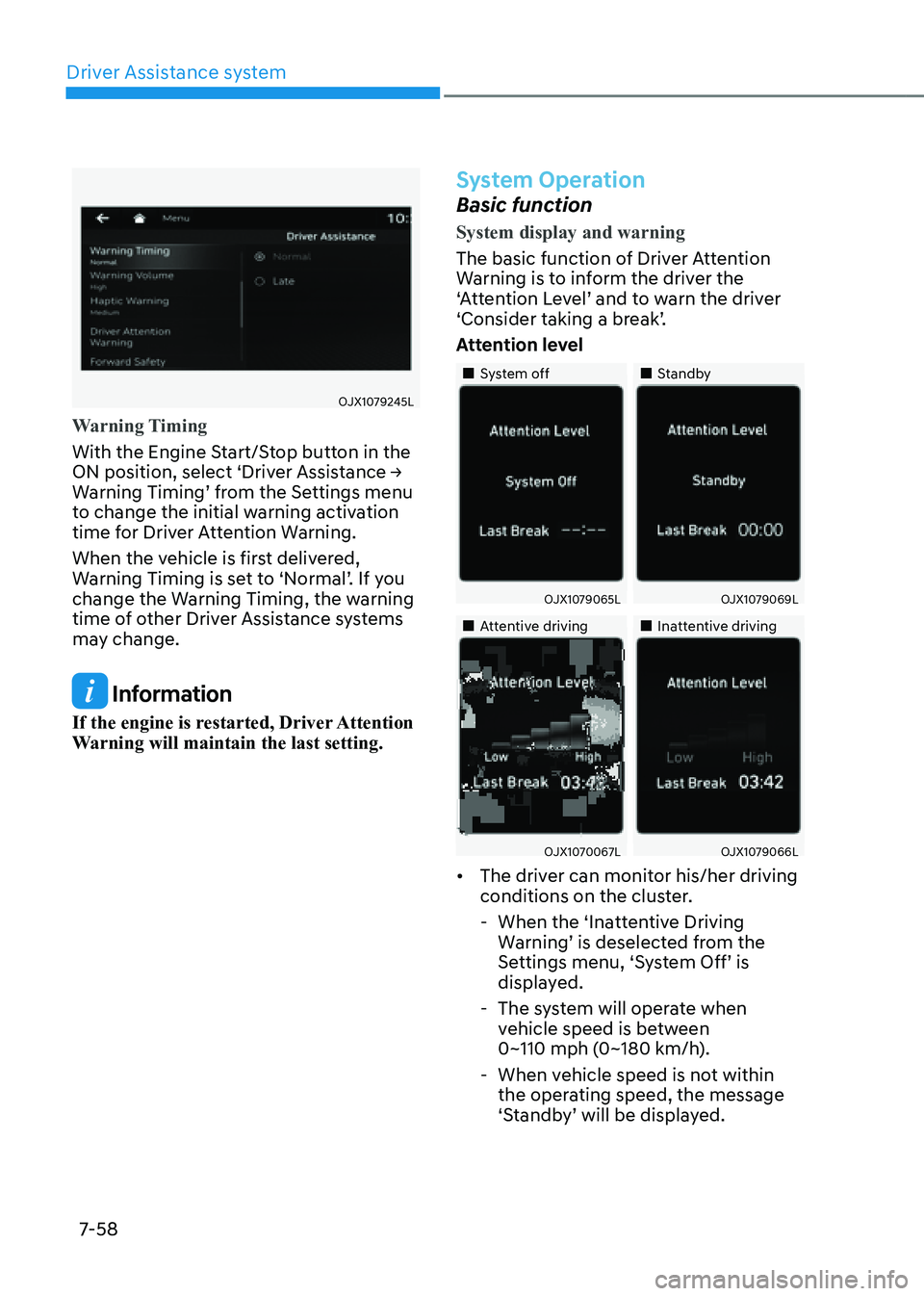 GENESIS G80 2021 Owners Manual Driver Assistance system
7-58
OJX1079245L
Warning Timing
With the Engine Start/Stop button in the
ON position, select ‘Driver Assistance →
Warning Timing’ from the Settings menu
to change the GENESIS G80 2021 Owners Manual Driver Assistance system
7-58
OJX1079245L
Warning Timing
With the Engine Start/Stop button in the
ON position, select ‘Driver Assistance →
Warning Timing’ from the Settings menu
to change the