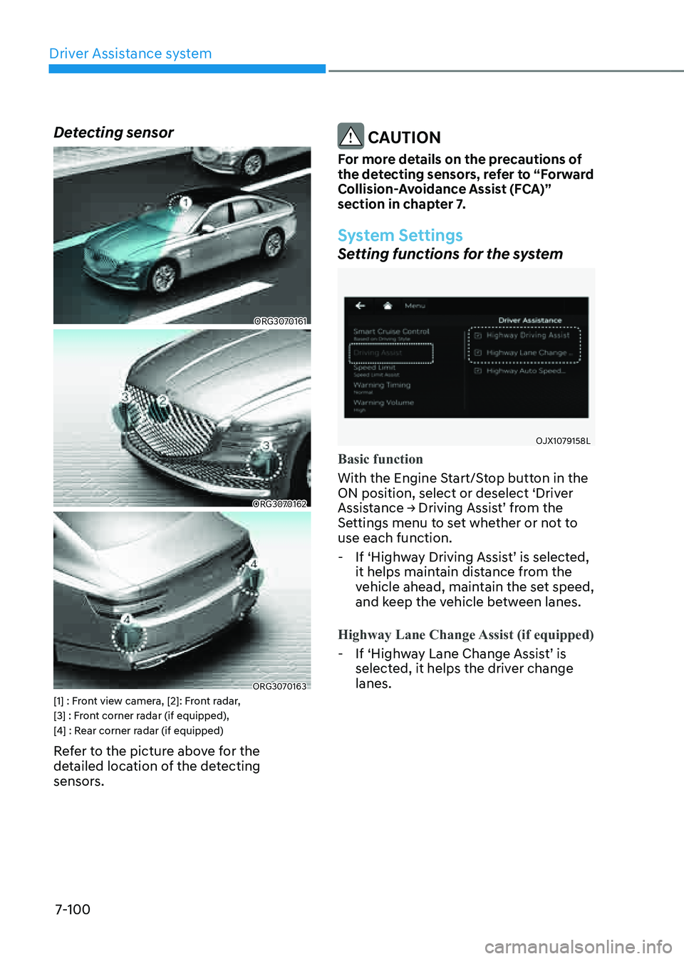 GENESIS G80 2021  Owners Manual Driver Assistance system7-100
Detecting sensor
ORG3070161
ORG3070162
ORG3070163[1] : Front view camera, [2]: Front radar, 
[3] : Front corner radar (if equipped), 
[4] : Rear corner radar (if equipped