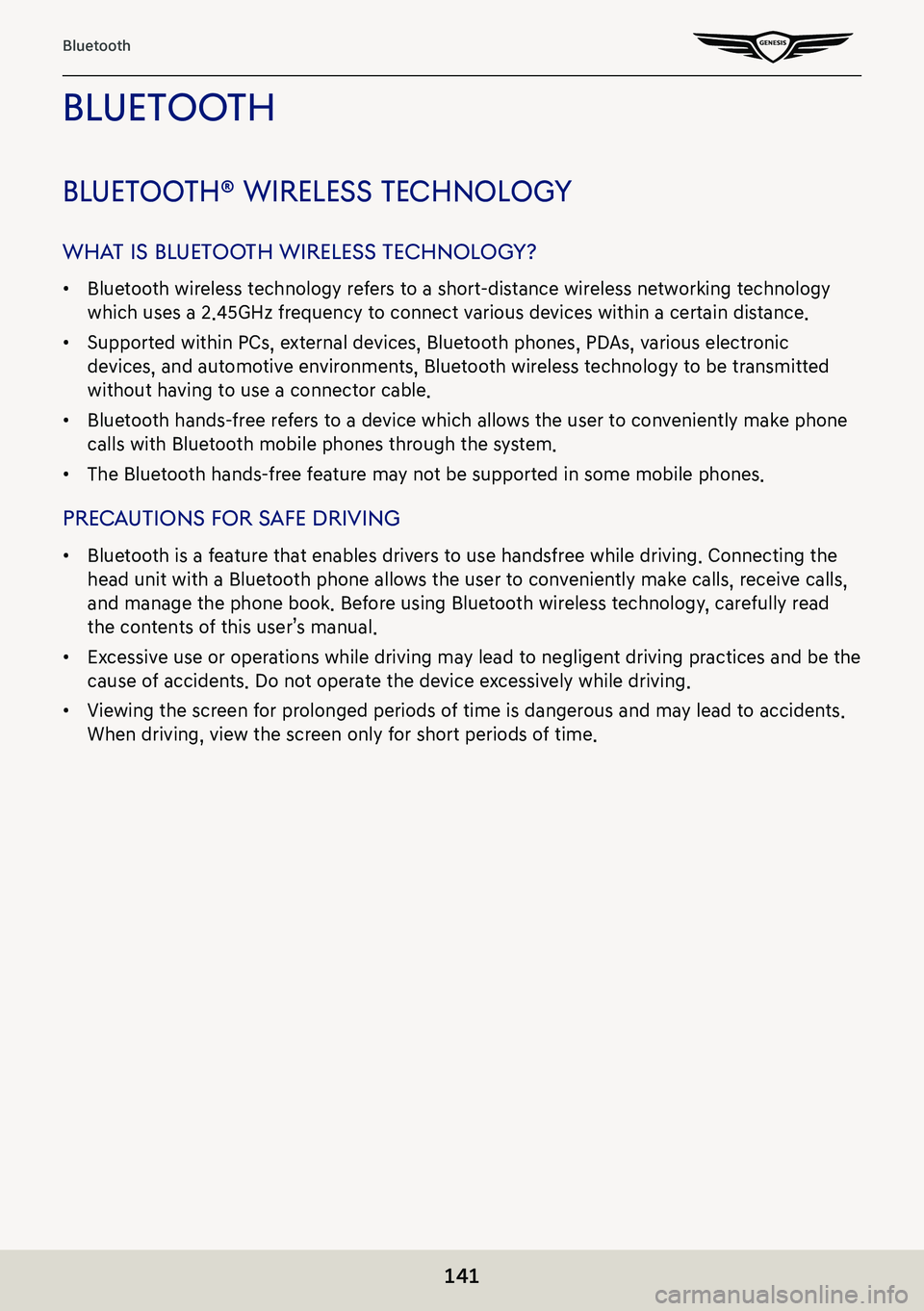 GENESIS G80 2021 Premium Navigation Manual 141
Bluetooth
blueTooTh
blueTooTh® wireless Technolog Y
whaT is blueToo Th wireless Technolog Y?
䠐Bluetooth wireless technology refers to a short-distance wireless networking technology
which use GENESIS G80 2021 Premium Navigation Manual 141
Bluetooth
blueTooTh
blueTooTh® wireless Technolog Y
whaT is blueToo Th wireless Technolog Y?
䠐Bluetooth wireless technology refers to a short-distance wireless networking technology
which use