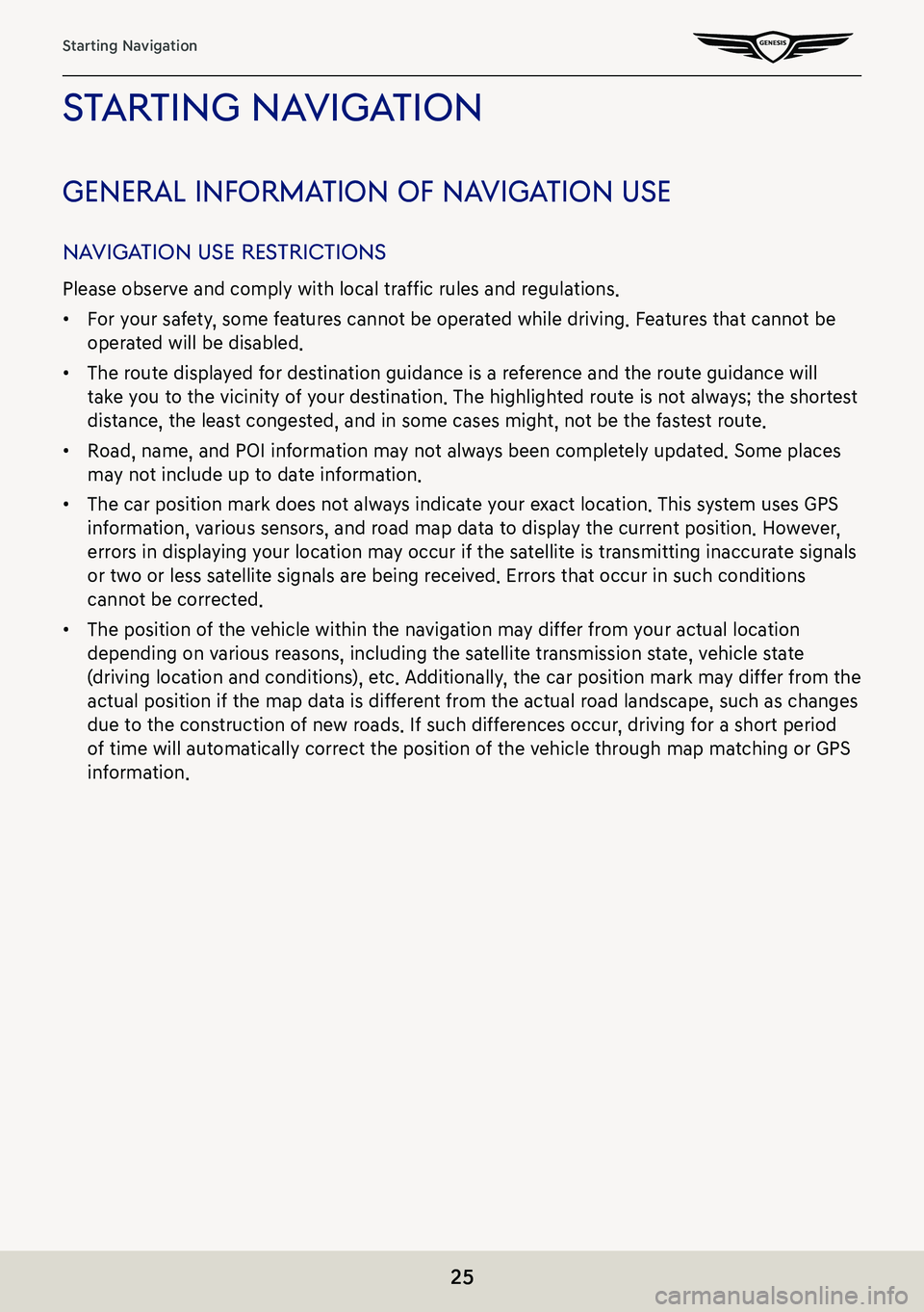 GENESIS G80 2021 Premium Navigation Manual 25
Starting Navigation
sTar Ting na VigaTion
general informa Tion of naVigaTion use
naViga Tion use res TricTions
Please observe and comply with local traffic rules and regulations.
䠐For your safet GENESIS G80 2021 Premium Navigation Manual 25
Starting Navigation
sTar Ting na VigaTion
general informa Tion of naVigaTion use
naViga Tion use res TricTions
Please observe and comply with local traffic rules and regulations.
䠐For your safet