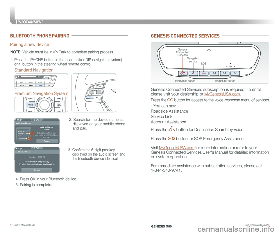GENESIS G80 2020  Quick Reference Guide Quick Reference Guide I 1817 I Quick Reference Guide  
BLUETOOTH PHONE PAIRING
Pairing a new device
Standard Navigation
Premium Navigation System
2. Search for the device name as 
displayed on your mo