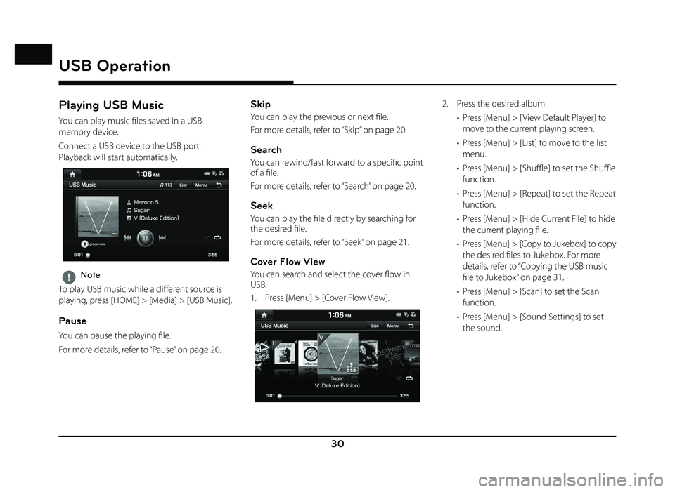 GENESIS G80 2019 Quick Reference Guide 30
USB Operation
Playing USB Music
You can play music fi les saved in a USB
memory device.
Connect a USB device to the USB port.
Playback will start automatically.
,Note
To play USB music while a d GENESIS G80 2019 Quick Reference Guide 30
USB Operation
Playing USB Music
You can play music fi les saved in a USB
memory device.
Connect a USB device to the USB port.
Playback will start automatically.
,Note
To play USB music while a d