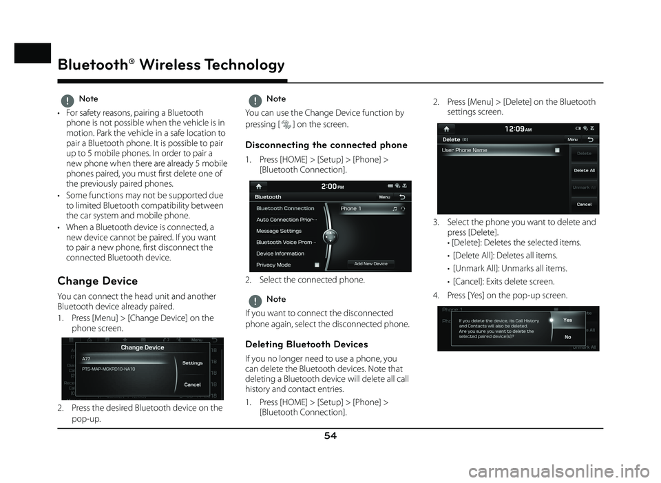 GENESIS G80 2019  Quick Reference Guide 54
Bluetooth® Wireless Technology
 ,Note
•  For safety reasons, pairing a Bluetooth  phone is not possible when the vehicle is in 
motion. Park the vehicle in a safe location to 
pair a Bluetooth p