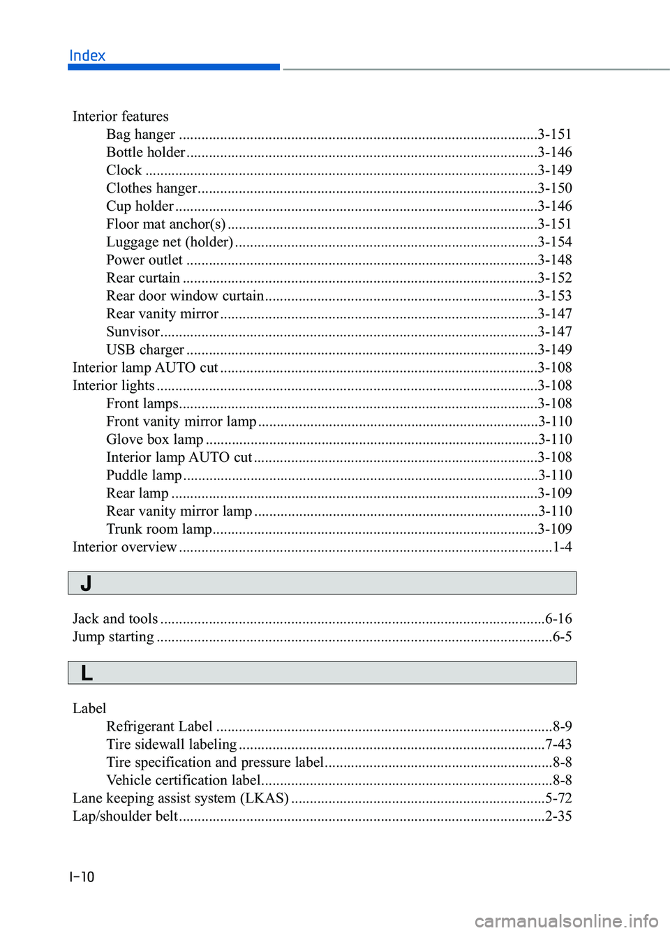 GENESIS G90 2018  Owners Manual Interior featuresBag hanger ........................................................................\
........................3-151
Bottle holder ......................................................