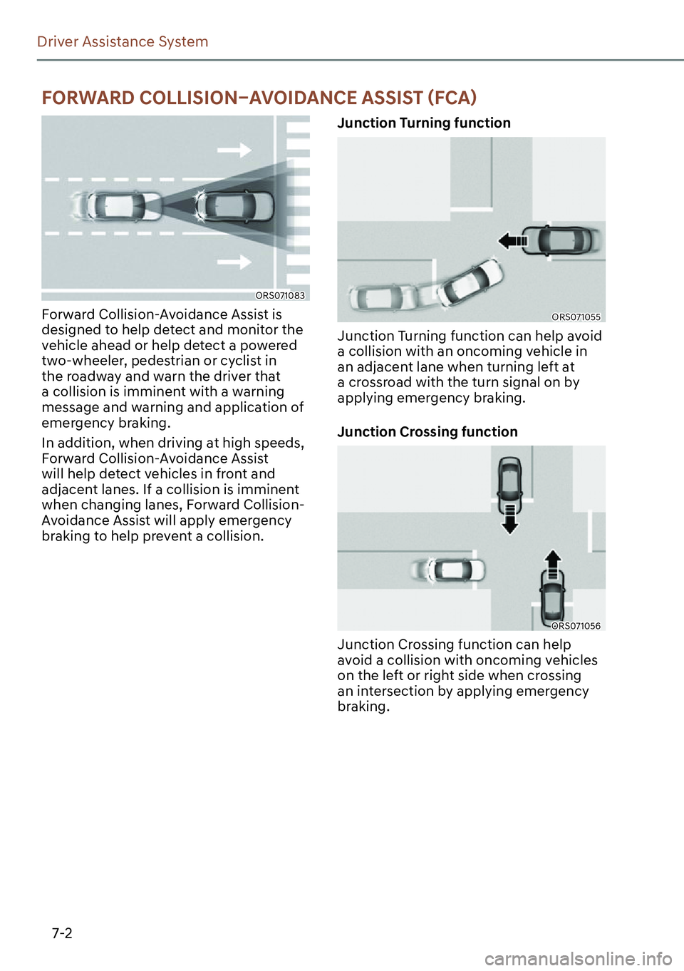 GENESIS G90 2023 Owners Manual 7-2
Driver Assistance System
ORS071083
Forward Collision-Avoidance Assist is
designed to help detect and monitor the
vehicle ahead or help detect a powered
two-wheeler, pedestrian or cyclist in
t GENESIS G90 2023 Owners Manual 7-2
Driver Assistance System
ORS071083
Forward Collision-Avoidance Assist is
designed to help detect and monitor the
vehicle ahead or help detect a powered
two-wheeler, pedestrian or cyclist in
t
