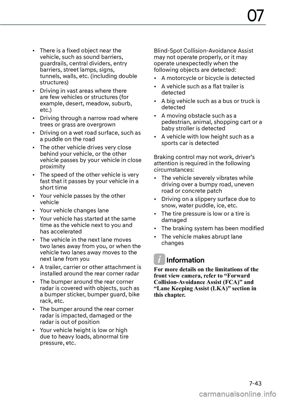 GENESIS GV60 2023  Owners Manual 7-43
07
[�There is a fixed object near the 
vehicle, such as sound barriers, 
guardrails, central dividers, entry 
barriers, street lamps, signs, 
tunnels, walls, etc. (including double 
structures)