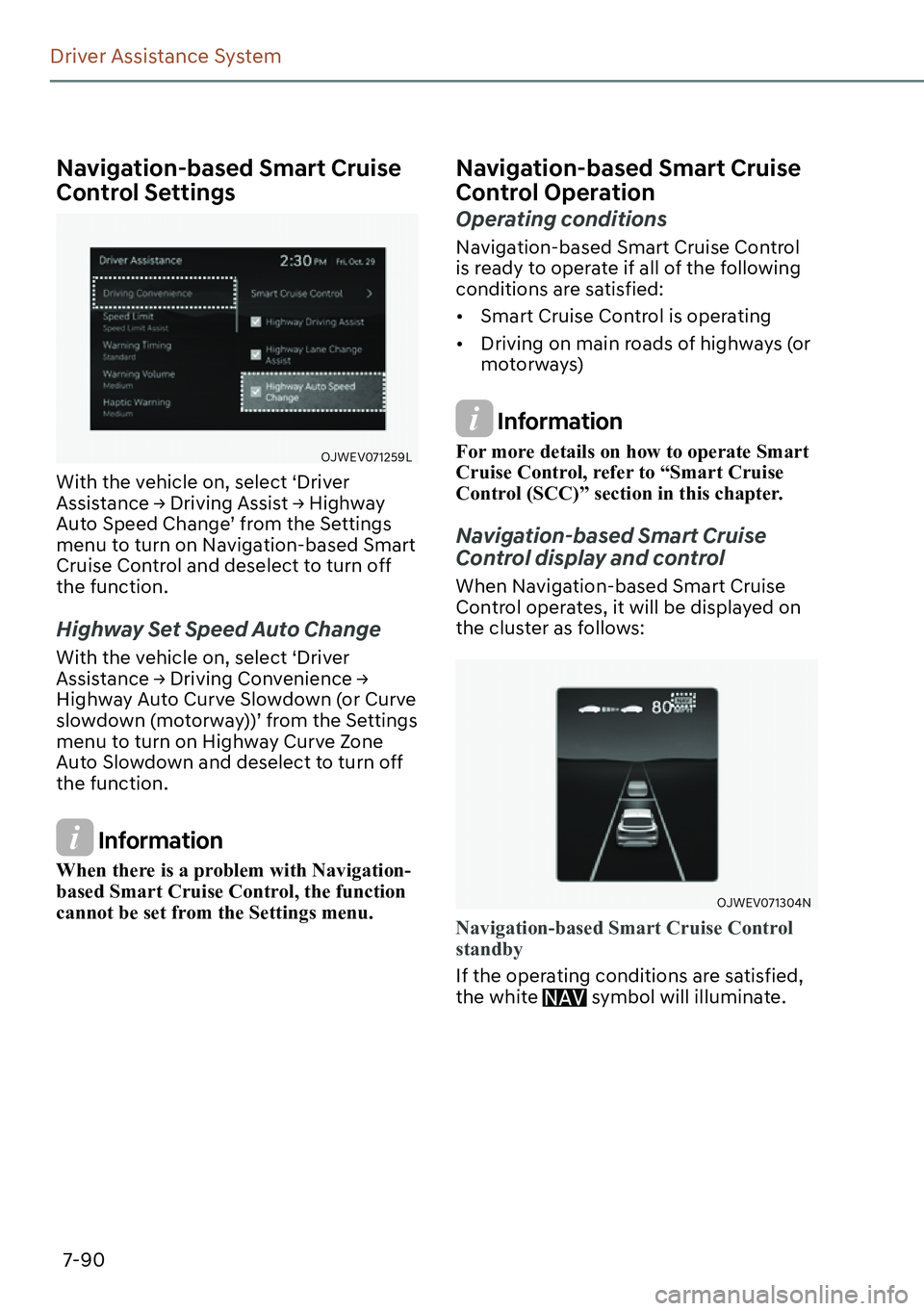 GENESIS GV60 2023  Owners Manual 7-90
Driver Assistance System
�1�D�Y�L�J�D�W�L�R�Q��E�D�V�H�G��6�P�D�U�W��&�U�X�L�V�H�
Control Settings
OJWEV071259L
With the vehicle on, select ‘Driver 
�$�V�V�L�V�W�D�Q�F�H�