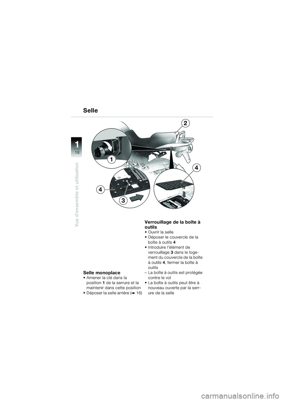 BMW MOTORRAD R 1150 GS 2002  Livret de bord (in French) 11
18
Vue densemble et utilisation
Selle monoplace• Amener la clé dans la position 1 de la serrure et la 
maintenir dans cette position
• Déposer la selle arrière (
b16)
Verrouillage de la bo