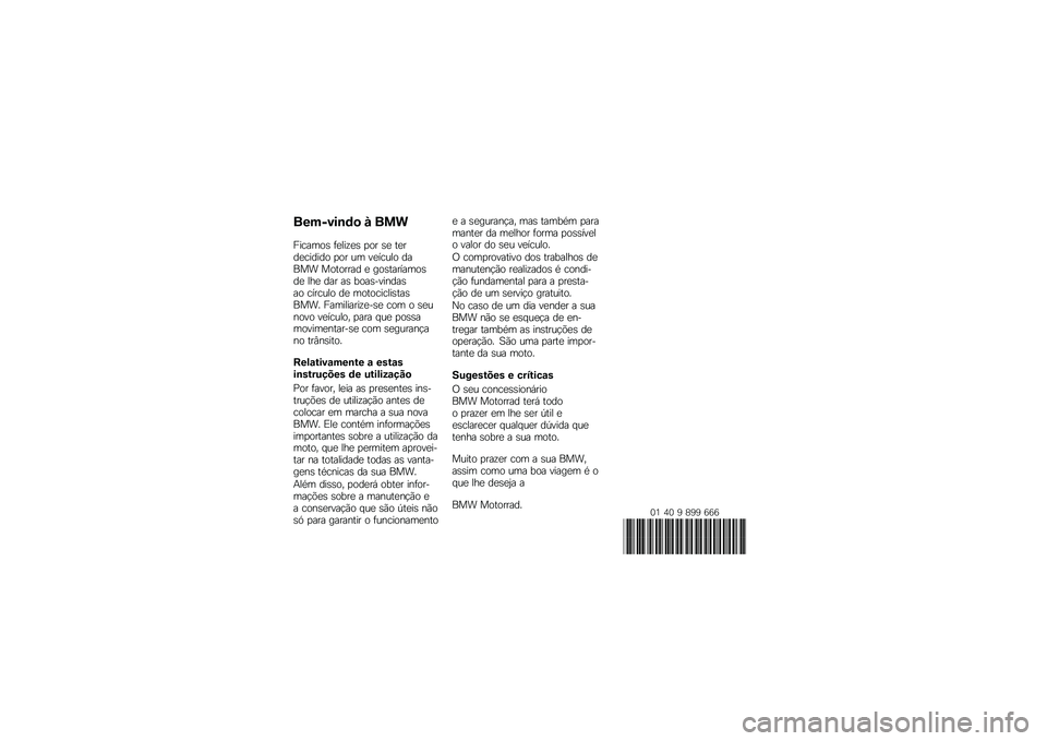 BMW MOTORRAD R 1250 GS 2018  Manual do condutor (in Portuguese) �������\b�	�
 � ���
�������\b �	�
���\f�
�\b �
�� �\b�
 ��
���
������ �
�� �� ��
����� ����� �������� �
 ���\b��������\b��
 ���
 ��� 