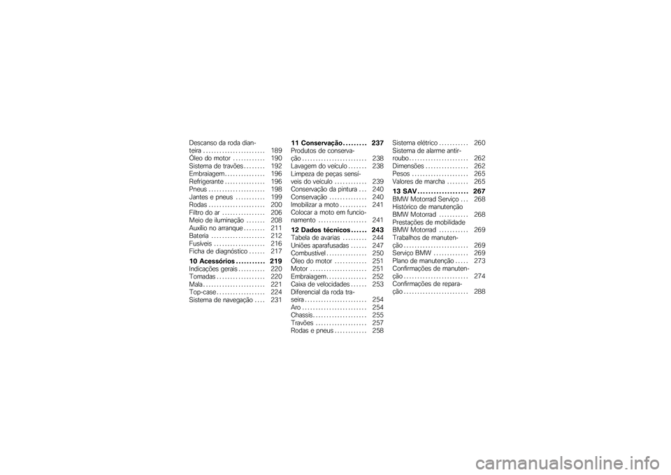 BMW MOTORRAD R 1250 GS 2018  Manual do condutor (in Portuguese) �:�
�\b����\b� �� ���� �������
��� � � � � � � � � � � � � � � � � � � � � � � � �4�7�6�P��
� �� ����� � � � � � � � � � � � � �4�6�3�1�