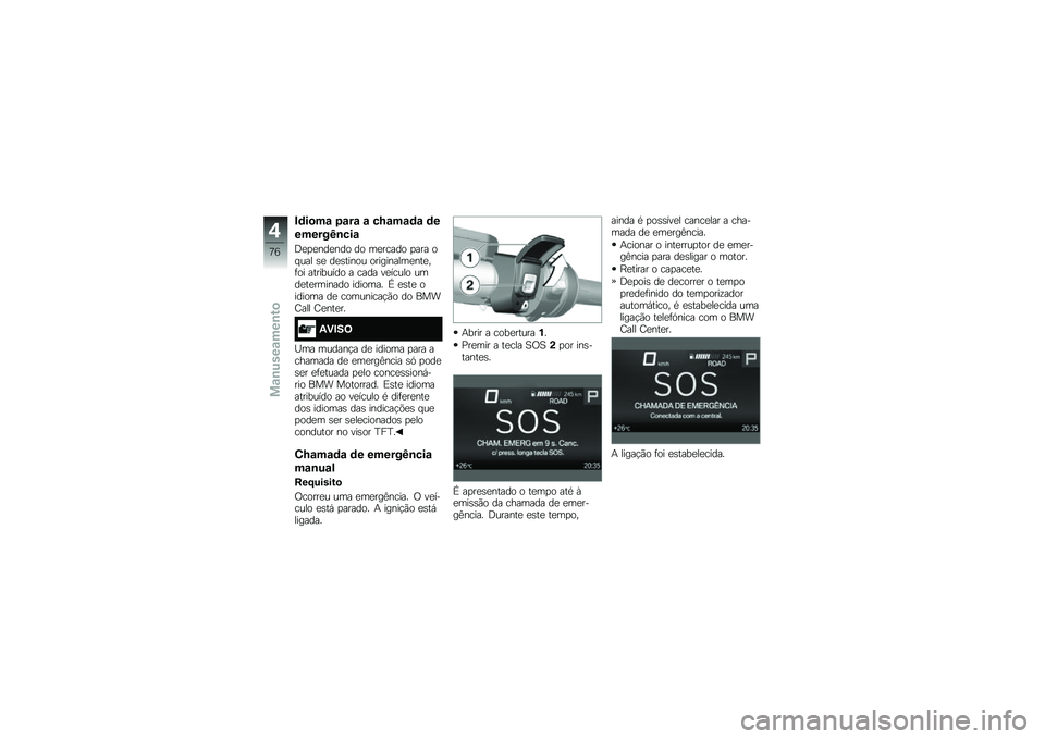 BMW MOTORRAD R 1250 GS 2018  Manual do condutor (in Portuguese) �#�	��
��\f �5�\f��\f �\f ��M�\f��\f�	�\f �	�
������K�\b���\f
�:�
�
�
���
��� �� ��
����� �
��� �� ��� �\b�
 ��
�\b����� ����������
���
��	�� ���