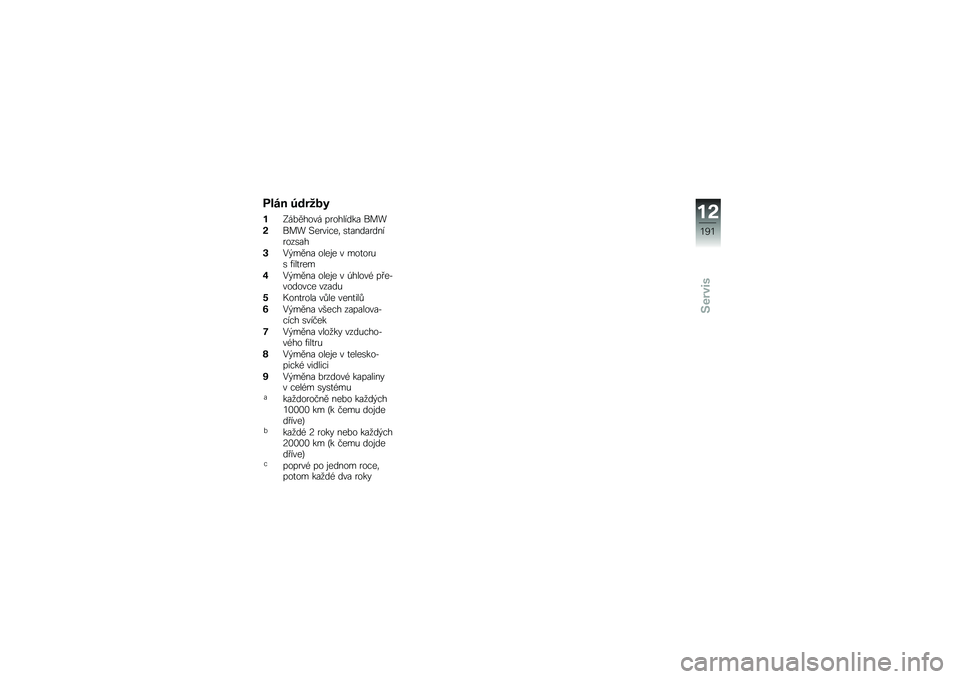 BMW MOTORRAD R 1200 R 2016  Návod k obsluze (in Czech) ���� �6���4��
��<��%����� ��������� ���
�%��� �#�������	 �\b�
������������\b��
�(�0�$���� ����\f� � ���
���&�\b �,���
���
�*�0�$���