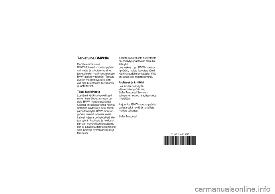 BMW MOTORRAD R 1250 R 2019  Käsikirja (in Finnish) ��������\b�	�
 ��\f�
��\b�\b�
����������\b�\b� �	���
��\f�
� �
������� ��\b���������������������	�� �� ��������\b�\b� �	���
�����