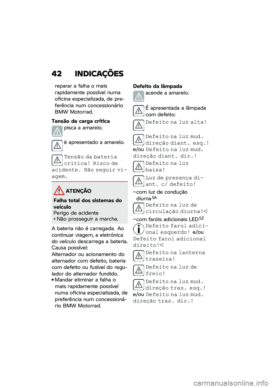 BMW MOTORRAD R 1250 RS 2021  Manual do condutor (in Portuguese) �,� �
���
������
���
���� � ����� �
 �	������
����	���� �
�
������ ��\f�	��
���\b��� ���
��\b�����!����" �� �
���������\b�� ��\f�	 