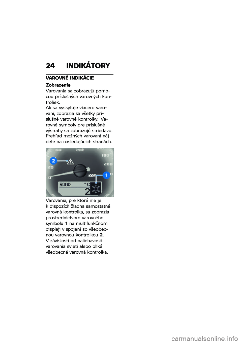 BMW MOTORRAD R NINE T 2021  Návod na používanie (in Slovak) ��" �T��7�T��U�/��E�
���E���� �T��7�T��U��T�
���(��	��
��\f�
�4������$�� �� ���#�����%�0 ���
��� �� ��������$�&� � ������$�&� � ���$�����