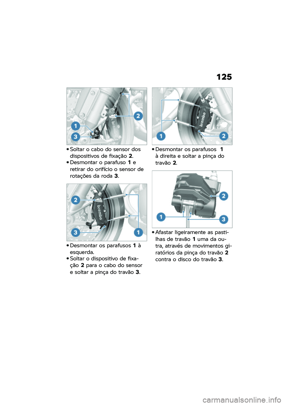 BMW MOTORRAD R NINE T 2020  Manual do condutor (in Portuguese) ���6
�0�
���� �
 �\b���
 ��
 �����
� ��
�����
�
������
� �� ���-��$�)�
�9��;���	�
���� �
 �
�����\f��
�7�������� ��
 �
�����\b��
 �
 �����
�