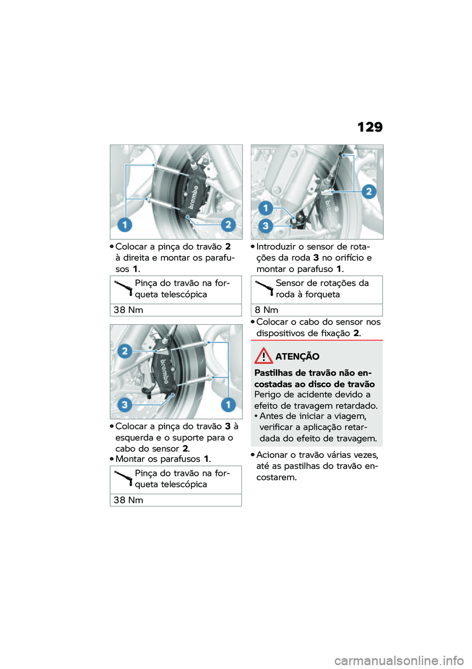 BMW MOTORRAD R NINE T 2020  Manual do condutor (in Portuguese) ���I
�7�
��
�\b�� � �
���$� ��
 �����)�
�9�+ ������� � �	�
���� �
� �
�����\f���
��7�
�/���$� ��
 �����)�
 �� ��
���#�\f��� ������\b�9�
��\b�
