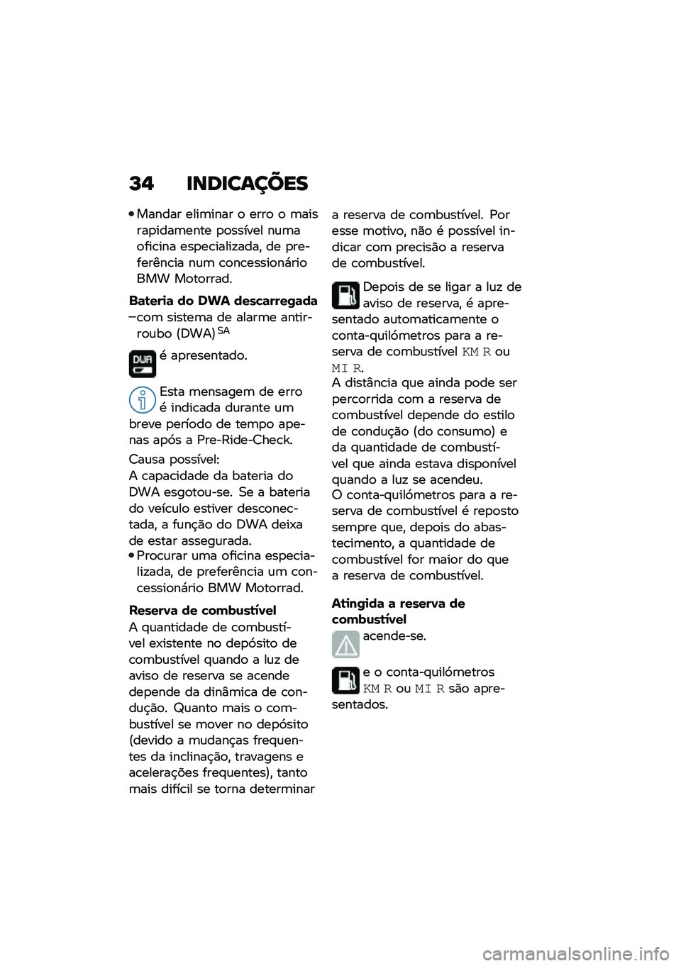 BMW MOTORRAD R NINE T 2020  Manual do condutor (in Portuguese) �K�, �
���
������
������ ����	���� �
 ����
 �
 �	������
����	���� �
�
������ ��\f�	��
���\b��� ���
��\b�����!����" �� �
���������\b