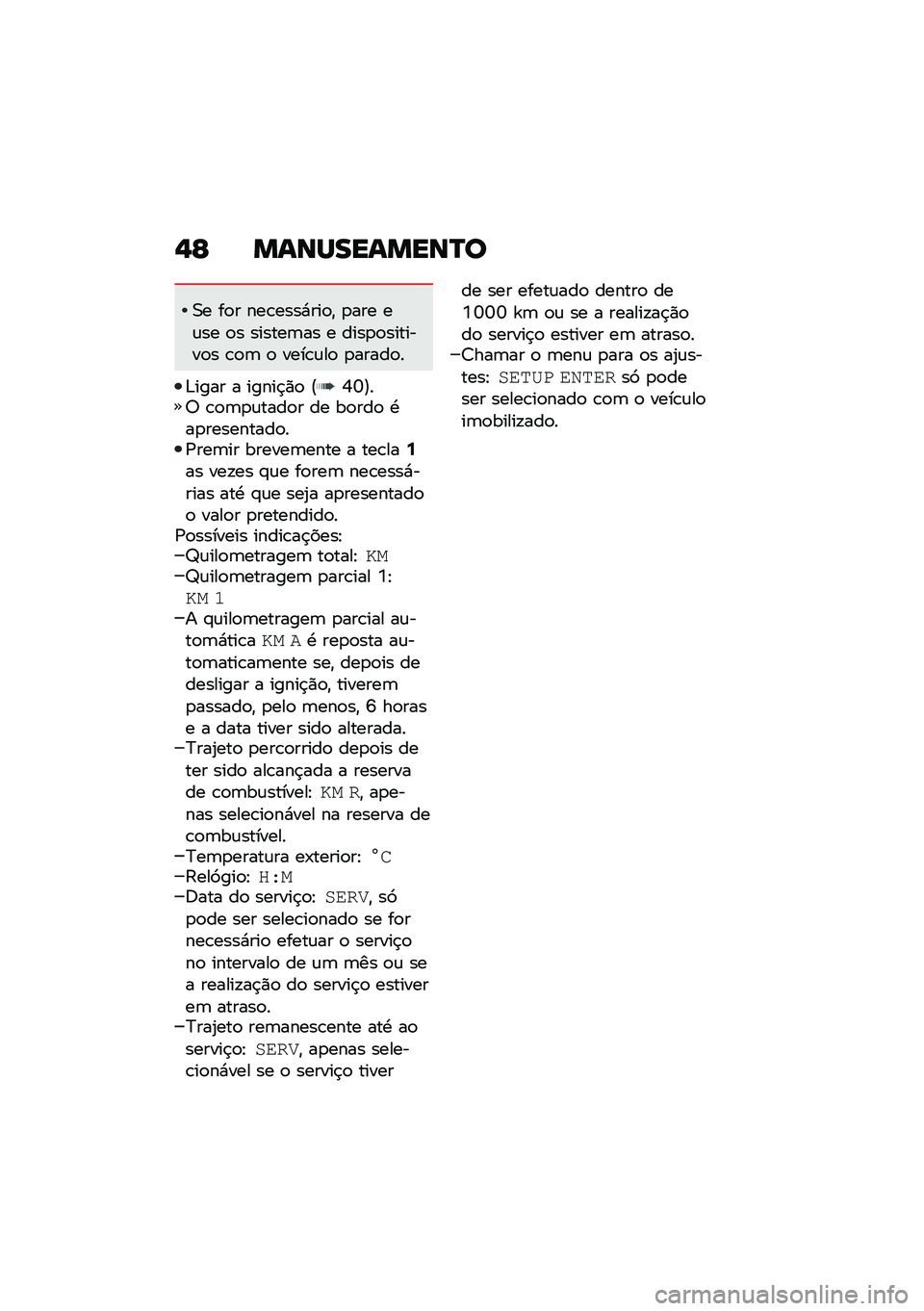 BMW MOTORRAD R NINE T 2020  Manual do condutor (in Portuguese) �,�F �����������N�
�0� ��
� ���\b����*���
�" �
��� ��\f�� �
� ������	�� � ����
�
�������
� �\b�
�	 �
 ����\b�\f��
 �
�����
�
�&���� � ���