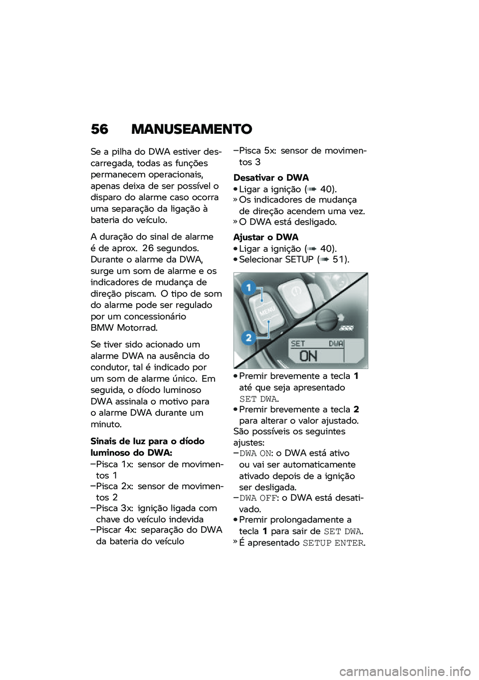 BMW MOTORRAD R NINE T 2020  Manual do condutor (in Portuguese) �6�9 �����������N�
�0� � �
���� ��
 �;�� ������� �����\b���������" ��
��� �� ��\f��$����
���	����\b��	 �
�
����\b��
�����"��
���� �