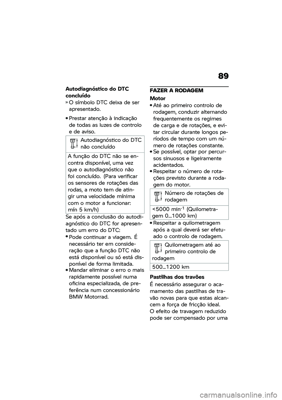 BMW MOTORRAD R NINE T 2020  Manual do condutor (in Portuguese) �F�I
��\f�\b���
�	�0��6��\b�
�"� �� ����"���"�-�\f�2��
�6 ���	��
��
 �;�>�7 ����-� �� �����
���������
�
�/������ �����$�)�
 �+ �����\b��$�)�
�� �