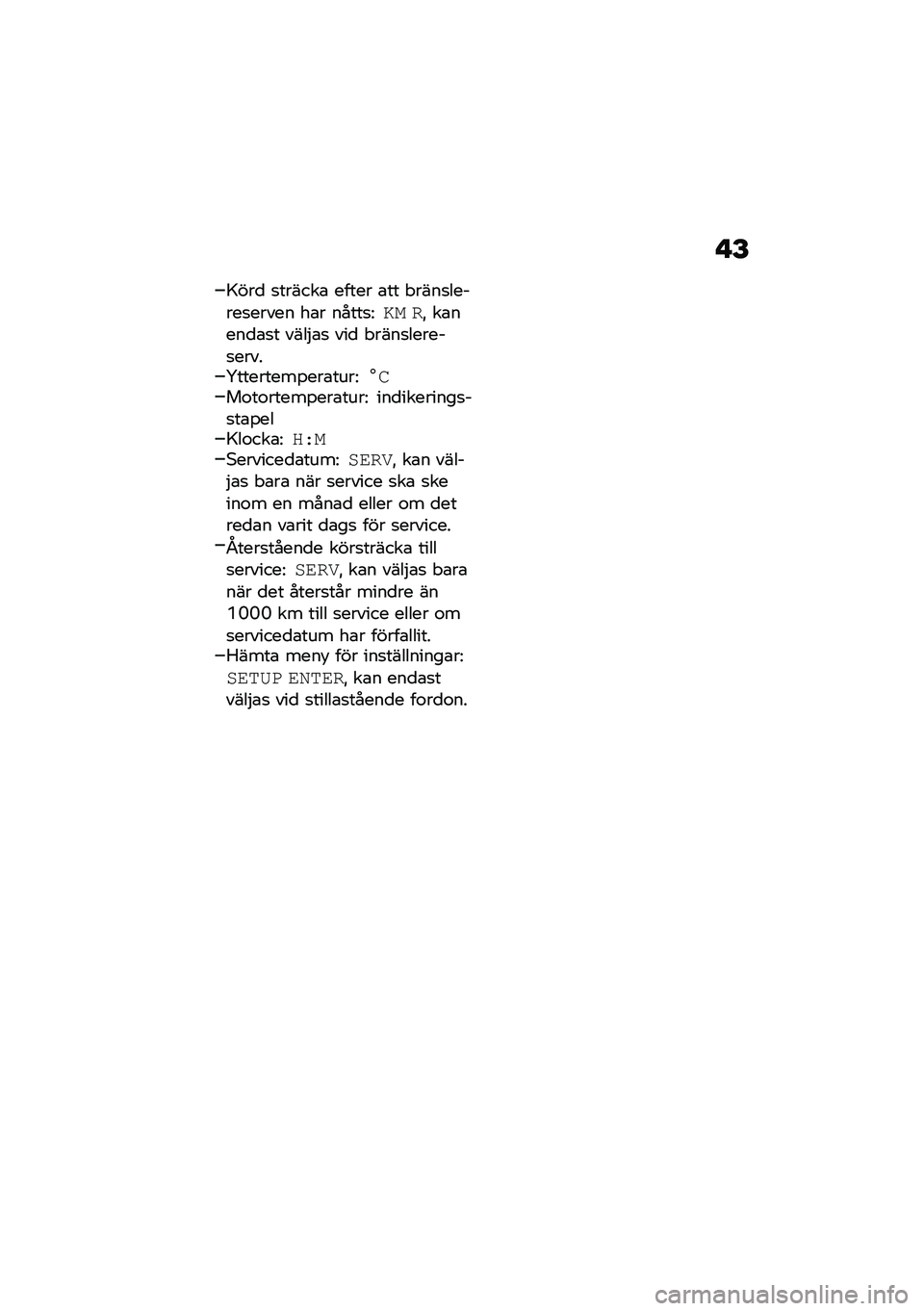 BMW MOTORRAD R NINE T SCRAMBLER 2021  Instruktionsbok (in Swedish) � �E
�=���
 �
������\b ����� �\b�� � ����
������
����� ��\b� �����
�<�� ��" ��\b����
�\b�
� ����$�\b�
 ���
 � ����
������
�����V�������