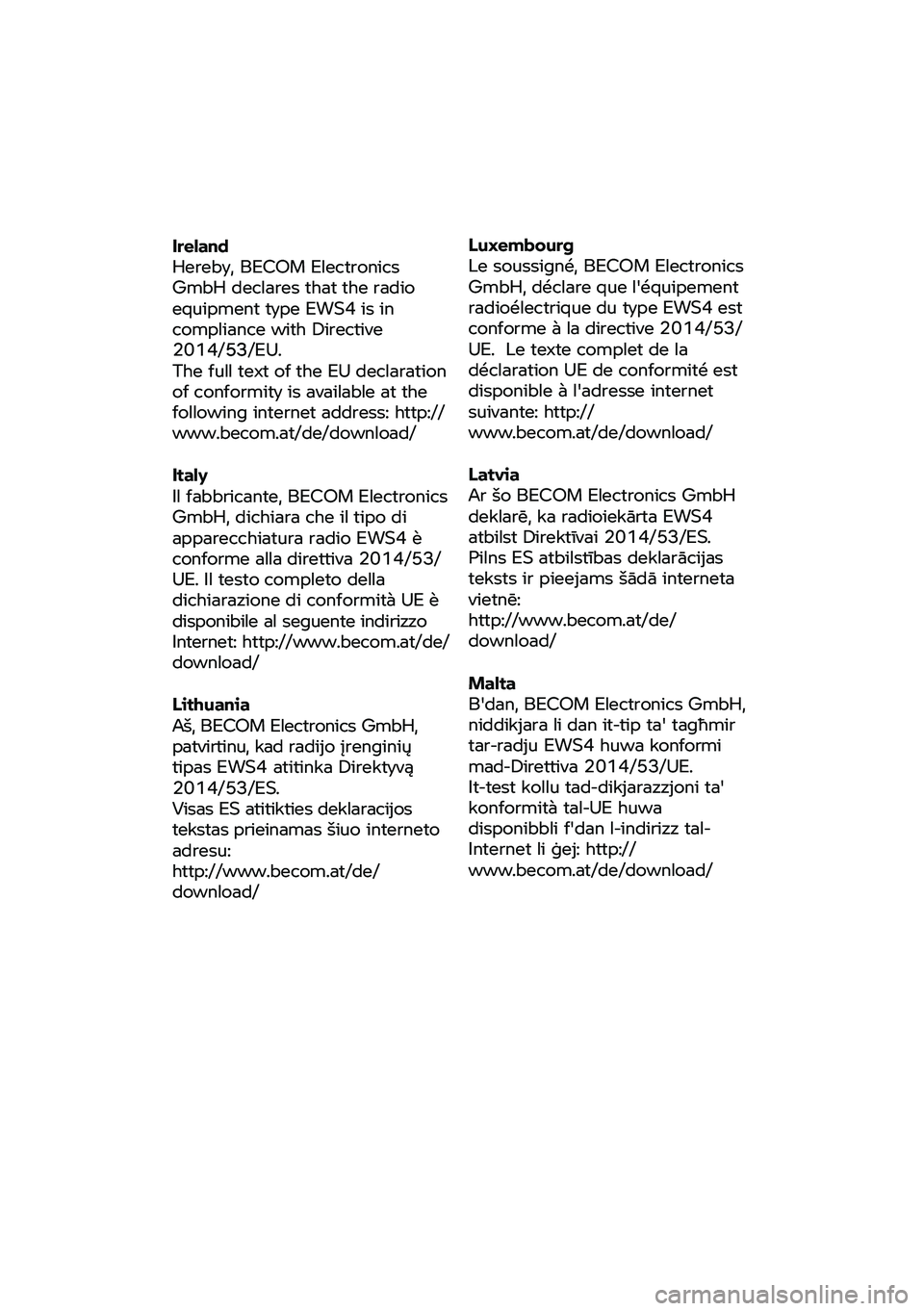 BMW MOTORRAD R NINE T SCRAMBLER 2020 Käsikirja (in Finnish) Ireland
Hereby,
BECOM Electronics
GmbH declares that the radio
equipment type EWS4 is in
compliance with Directive
2014/53/EU53 .
The full
text of the EU declaration
of conformity BMW MOTORRAD R NINE T SCRAMBLER 2020 Käsikirja (in Finnish) Ireland
Hereby,
BECOM Electronics
GmbH declares that the radio
equipment type EWS4 is in
compliance with Directive
2014/53/EU53 .
The full
text of the EU declaration
of conformity