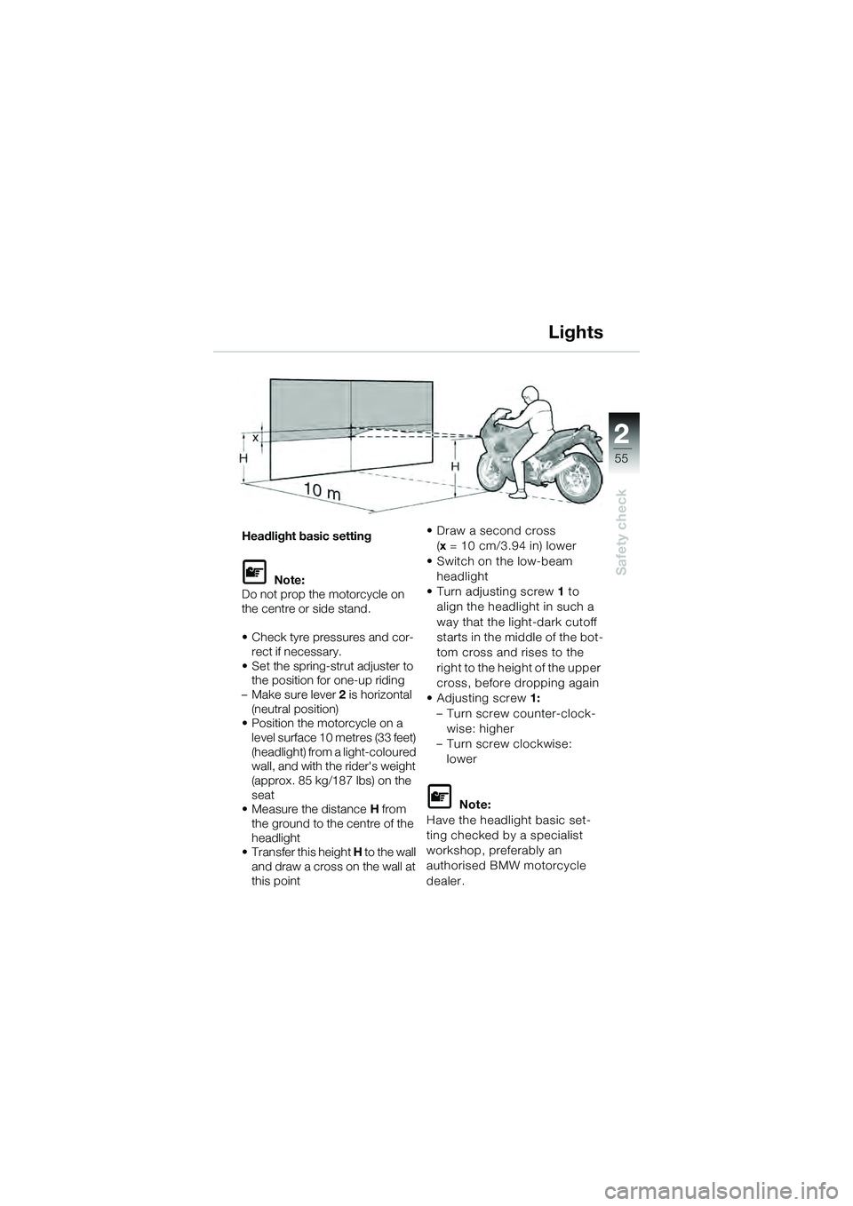 BMW MOTORRAD K 1200 GT 2004 Riders Manual (in English) 22
55
Safety check
2
Headlight basic setting
Note:
Do not prop the motorcycle on
the centre or side stand.
• Check tyre pressures and cor-
rect if necessary.
• Set the spring-strut adjuster to BMW MOTORRAD K 1200 GT 2004 Riders Manual (in English) 22
55
Safety check
2
Headlight basic setting
Note:
Do not prop the motorcycle on
the centre or side stand.
• Check tyre pressures and cor-
rect if necessary.
• Set the spring-strut adjuster to