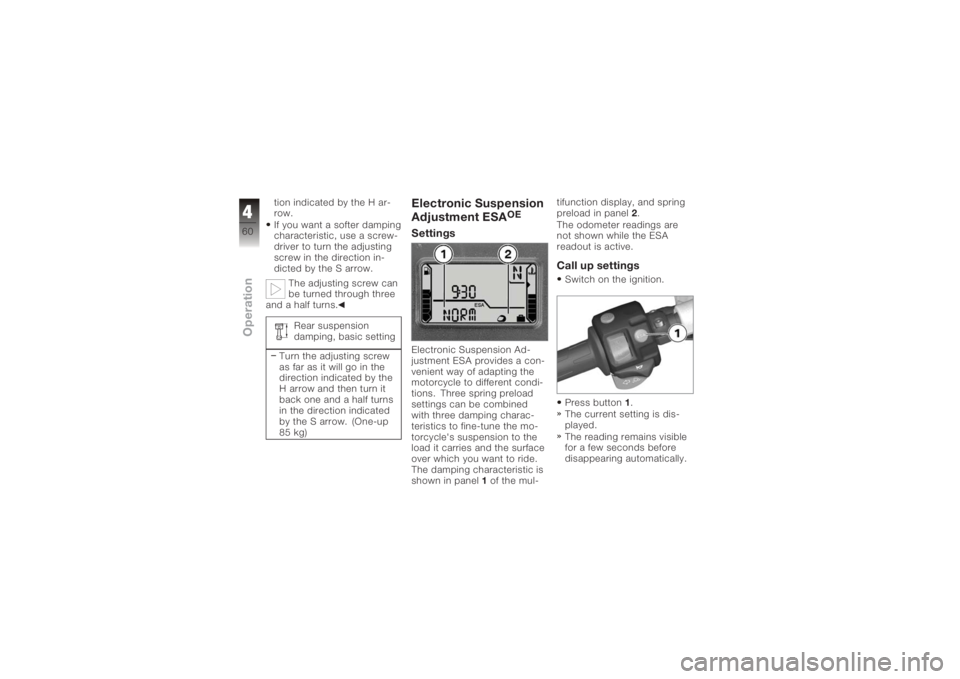 BMW MOTORRAD K 1200 R 2006 Riders Manual (in English) tion indicated by the H ar-
row.
If you want a softer damping
characteristic, use a screw-
driver to turn the adjusting
screw in the direction in-
dicted by the S arrow.The adjusting screw can
be turn BMW MOTORRAD K 1200 R 2006 Riders Manual (in English) tion indicated by the H ar-
row.
If you want a softer damping
characteristic, use a screw-
driver to turn the adjusting
screw in the direction in-
dicted by the S arrow.The adjusting screw can
be turn